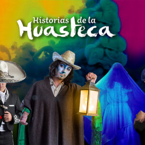 Publicidad con los personajes principales de Historias de la Huasteca